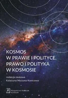 Prawo - Kosmos w prawie i w polityce. Prawo i polityka w kosmosie - Katarzyna Myszona-Kostrzewa - miniaturka - grafika 1