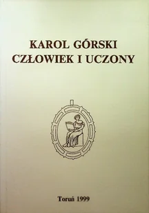 Karol Górski Człowiek i uczony - Biografie i autobiografie - miniaturka - grafika 1