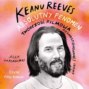 Keanu Reeves. Absolutny fenomen - Audiobooki - biografie - miniaturka - grafika 1