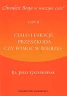 Religia i religioznawstwo - Chwalcie Boga w waszym ciele! cz. 2: Ciało i emocje - przeszkoda czy pomoc w wierze - miniaturka - grafika 1