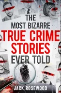 Biografie obcojęzyczne - The Most Bizarre True Crime Stories Ever Told - miniaturka - grafika 1