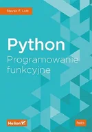 Książki o programowaniu - Helion Python Programowanie funkcyjne Steven F Lott - miniaturka - grafika 1