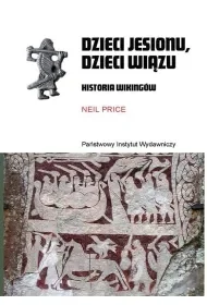 Dzieci jesionu, dzieci wiązu. Historia Wikingów - Neil Price - Historia świata - miniaturka - grafika 1