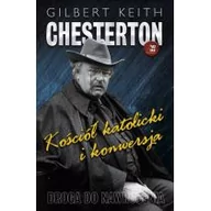 Religia i religioznawstwo - Wydawnictwo Diecezjalne Sandomierz Kościół katolicki i konwersja. Droga do nawrócenia Gilbert Keith Chesterton - miniaturka - grafika 1