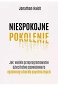 Obcojęzyczne książki popularnonaukowe - Niespokojne pokolenie. Jak wielkie przeprogramowanie dzieciństwa wywołało epidemie chorób psychicznych - miniaturka - grafika 1