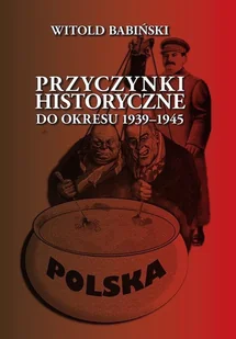 Przyczynki historyczne do okresu 1939-1945 - Babiński Witold - Historia Polski - miniaturka - grafika 2