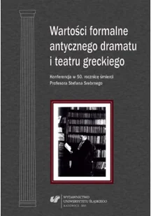 Wartości formalne antycznego dramatu i teatru... - Książki o kulturze i sztuce - miniaturka - grafika 1