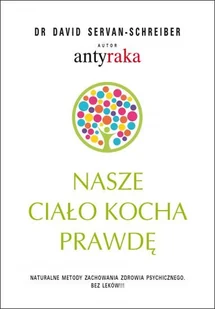 Nasze ciało kocha prawdę - Zdrowie - poradniki - miniaturka - grafika 1