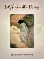 Poezja - Kołysanka dla mamy - Anna Falkiewicz - miniaturka - grafika 1