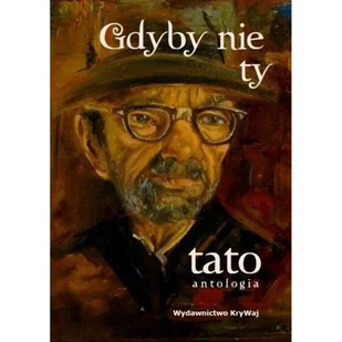KRYWAJ Gdyby nie ty tato. Tom I praca zbiorowa - Poezja - miniaturka - grafika 2