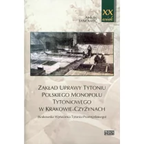 HISTORIA IAGELLONICA Zakład uprawy tytoniu polskiego monopolu tytoniowego w Krakowie-Czyżynach - Andrzej Synowiec