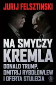 Felietony i reportaże - Na smyczy Kremla. Donald Trump, Dmitrij Rybołowlew i oferta stulecia - miniaturka - grafika 1