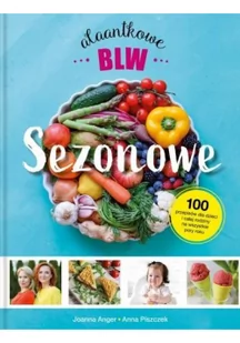 Mamania Sezonowe Alaantkowe BLW Joanna Anger, Anna Piszczek - Książki kucharskie - miniaturka - grafika 2