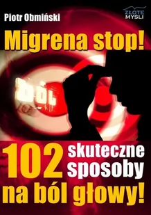 Złote Myśli Migrena stop! 102 skuteczne sposoby na ból głowy Piotr Obmiński - Moda i uroda - miniaturka - grafika 2
