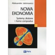 Ekonomia - Wydawnictwo Naukowe PWN Nowa ekonomia. Systemy złożone i homo compositus - Aleksander Jakimowicz - miniaturka - grafika 1