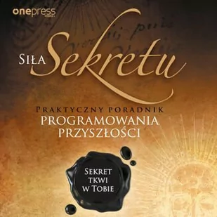 Siła Sekretu. Praktyczny poradnik programowania przyszłości - Audiobooki - poradniki - miniaturka - grafika 1