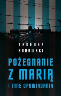 BELLONA Pożegnanie z Marią - Tadeusz Borowski - Opowiadania - miniaturka - grafika 1