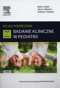 Badanie kliniczne w pediatrii.Atlas i podręcznik Tom 2 - Zitelli Basil J., McIntire Sara C., Nowalk Andrew J. - Zdrowie - poradniki - miniaturka - grafika 1