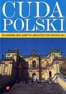 Albumy krajoznawcze - Cuda Polski. Najważniejsze Zabytki Architektury Sakralnej - miniaturka - grafika 1