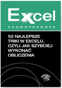 Wiedza i Praktyka Excel zaawansowany - 52 najlepsze triki w Excelu, czyli jak szybciej wykonać obliczenia - Nauka - miniaturka - grafika 1