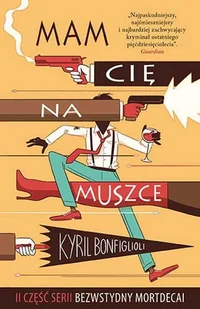 Mam cię na muszce. Bezwstydny Mortdecai. Tom 2 - Kryminały - miniaturka - grafika 1
