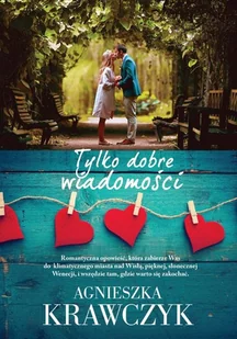 Agnieszka Krawczyk Tylko dobre wiadomości - Romanse - miniaturka - grafika 1