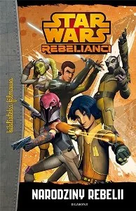 Star Wars: Rebelianci. Narodziny rebelii - Książki edukacyjne - miniaturka - grafika 1