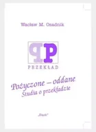 Pomoce naukowe - Pożyczone - oddane. Studia o przekładzie - Wacław M. Osadnik - miniaturka - grafika 1