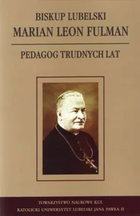 Biskup lubelski Marian Leon Fulman. Pedagog trudnych lat - Pedagogika i dydaktyka - miniaturka - grafika 1