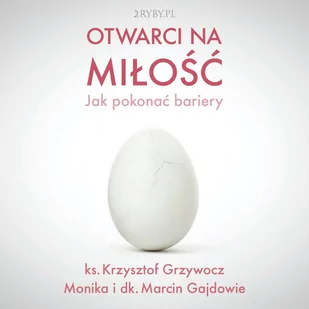 Otwarci na miłość – jak pokonać bariery - Audiobooki - poradniki - miniaturka - grafika 1