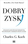 Ekonomia - Dobry Zysk Jak Tworzenie Wartości Dla Innych Zbudowało Firmę Która Odniosła Jeden Z Największych Sukcesów Na Świecie Charles G Koch - miniaturka - grafika 1