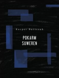Biuro Literackie Pokarm suweren - Kacper Bartczak - Poezja - miniaturka - grafika 2