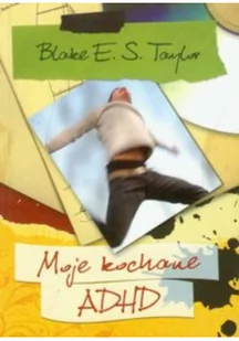 Moje kochane ADHD - Pedagogika i dydaktyka - miniaturka - grafika 1