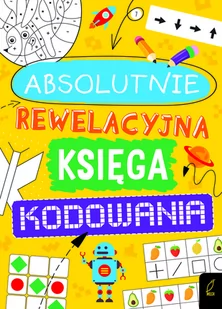 Absolutnie rewelacyjna księga kodowania - Książki edukacyjne - miniaturka - grafika 1