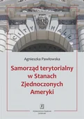 Polityka i politologia - Wydawnictwo Naukowe Scholar Samorząd terytorialny w Stanach Zjednoczonych Ameryki - Agnieszka Pawłowska - miniaturka - grafika 1