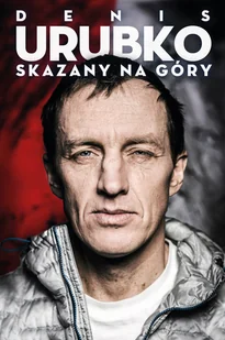 Denis Urubko Skazany na góry - Felietony i reportaże - miniaturka - grafika 1