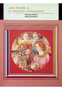 Jan Paweł II w utworach muzycznych - Książki o kulturze i sztuce - miniaturka - grafika 1