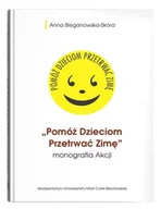 Felietony i reportaże - Pomóż Dzieciom Przetrwać Zimę- monografia Akcji - Anna Bieganowska-Skóra - książka - miniaturka - grafika 1