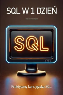 SQL w jeden dzień. Praktyczny kurs języka SQL - E-booki - informatyka - miniaturka - grafika 1