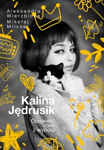 Kalina Jędrusik. Opowieść córki z wyboru - Biografie i autobiografie - miniaturka - grafika 1