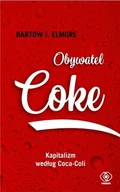 Biznes - Bartow J. Elmore Obywatel Coke Kapitalizm według Coca Coli - miniaturka - grafika 1