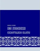 Religia i religioznawstwo - Dni Mahdiego. Eschatologia Islamu - miniaturka - grafika 1