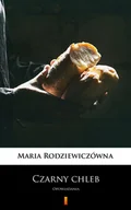 Pozostałe książki - Maria Rodziewiczówna Czarny chleb. Opowiadania - miniaturka - grafika 1