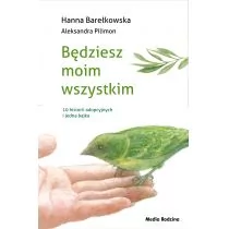 Media Rodzina Będziesz moim wszystkim - HANNA BAREŁKOWSKA - Psychologia - miniaturka - grafika 1