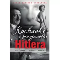 Sayer Ian, Botting Douglas Kochanki i przyjaciółki Hitlera - Biografie i autobiografie - miniaturka - grafika 2