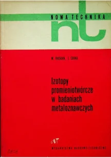 Izotopy promieniotwórcze w badaniach metaloznawczych - Chemia - miniaturka - grafika 1