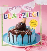 Ciasta, desery, wypieki - Pomysłowe wypieki dla dzieci - książka - miniaturka - grafika 1