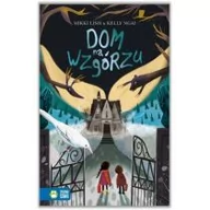 Powieści i opowiadania - Dom Na Wzgórzu Kelly Ngai,mikki Lish - miniaturka - grafika 1