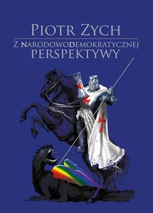 Z narodowodemokratycznej perspektywy Manufaktura Słów Piotr Zych - Publicystyka - miniaturka - grafika 1