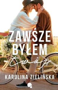 Zawsze byłem Twój - Romanse - miniaturka - grafika 1